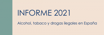 Informe 2021. Alcohol, tabaco y drogas ilegales en España