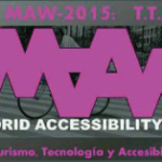 Madrid Accessibility Week. Turismo, Tecnología y Accesibilidad. Edición 2015
